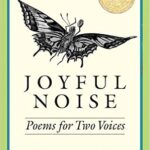 Joyful Noise Poems for Two Voices by Paul Fleischman